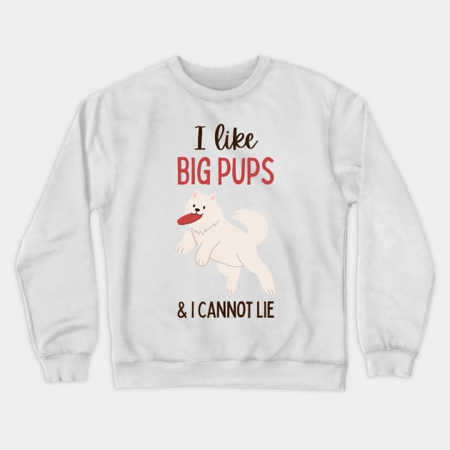 Dog Puns, Dog Lovers, Quote Print, Funny Design, I Like Big Pups and I Cannot Lie Crewneck Sweatshirt by RenataCacaoPhotography